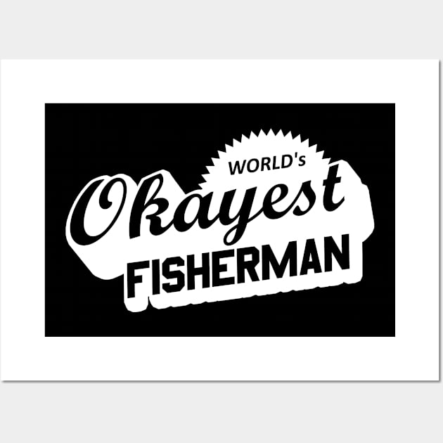 World's Okayest Fisherman Wall Art by esskay1000